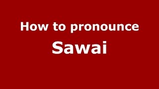 How to pronounce Sawai