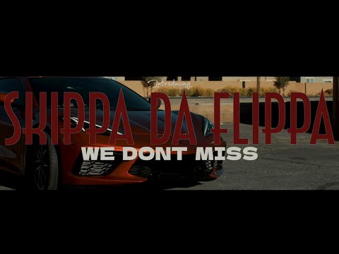 Skippa Da Flippa - We Don't Miss (Official Video)