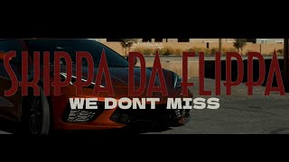 Skippa Da Flippa - We Don't Miss (Official Video)