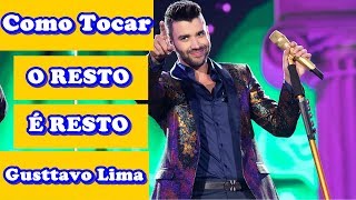 Como Tocar O Resto É Resto - Gusttavo Lima (Aula de Violão)