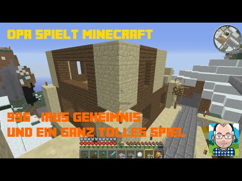 Opa spielt Minecraft 996 – Irus Geheimnis und ein tolles Spiel