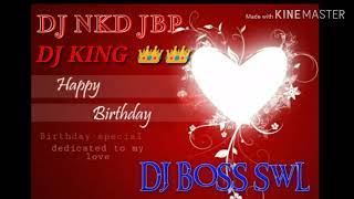 DJ NKD JBP 👑HAPPY BIRTHDAY SPECIAL REMIX BAY (D