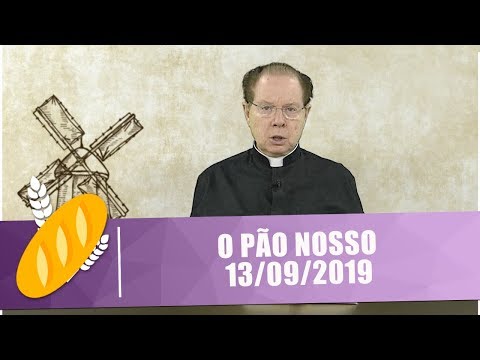 O Pão Nosso - 13/09/19