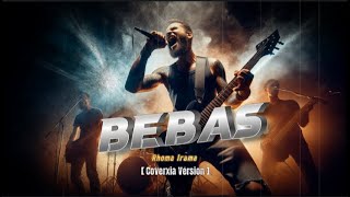 Download lagu 🎸 Bebas - Rhoma Irama (Rock Version Cover by Coverxia) mp3