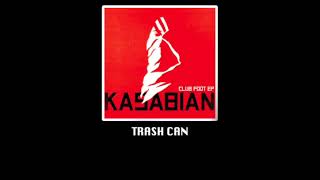 Kasabian - Trash Can