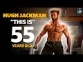 HUGH JACKMAN AT 55 Wolverine S Workout And Fitness Secrets For Deadpool Wolverine