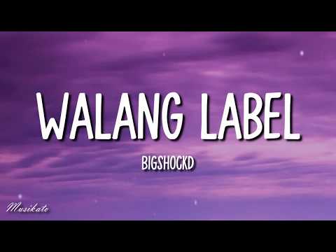 Walang Label (Lyrics) - Bigshockd