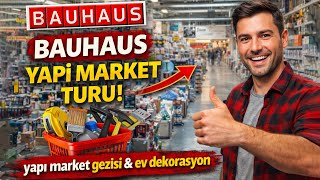 Bauhaus'ta Neler Var? İşte Karşınızda Yapı Market Turu! 🛒