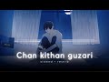 Chan Kithan Guzari - (slowed + reverb) | The Harshy