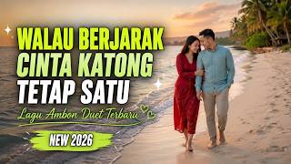 Download lagu Lagu Ambon Duet Terbaru 2026 'WALAU BERJARAK CINTA KATONG TETAP SATU mp3