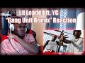 Lil Loaded ft. YG - Gang Unit Remix Reaction Lil Loaded ft. YG - Gang Unit Remix Reaction