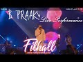 B Praak Live Show Mai Kisi Aur Ka Hu Filhal Song Viral Video