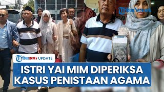 Istri Yai Mim Diperiksa Polisi sebagai Pelapor Kasus Dugaan Penistaan Agama yang Dilakukan Sahara