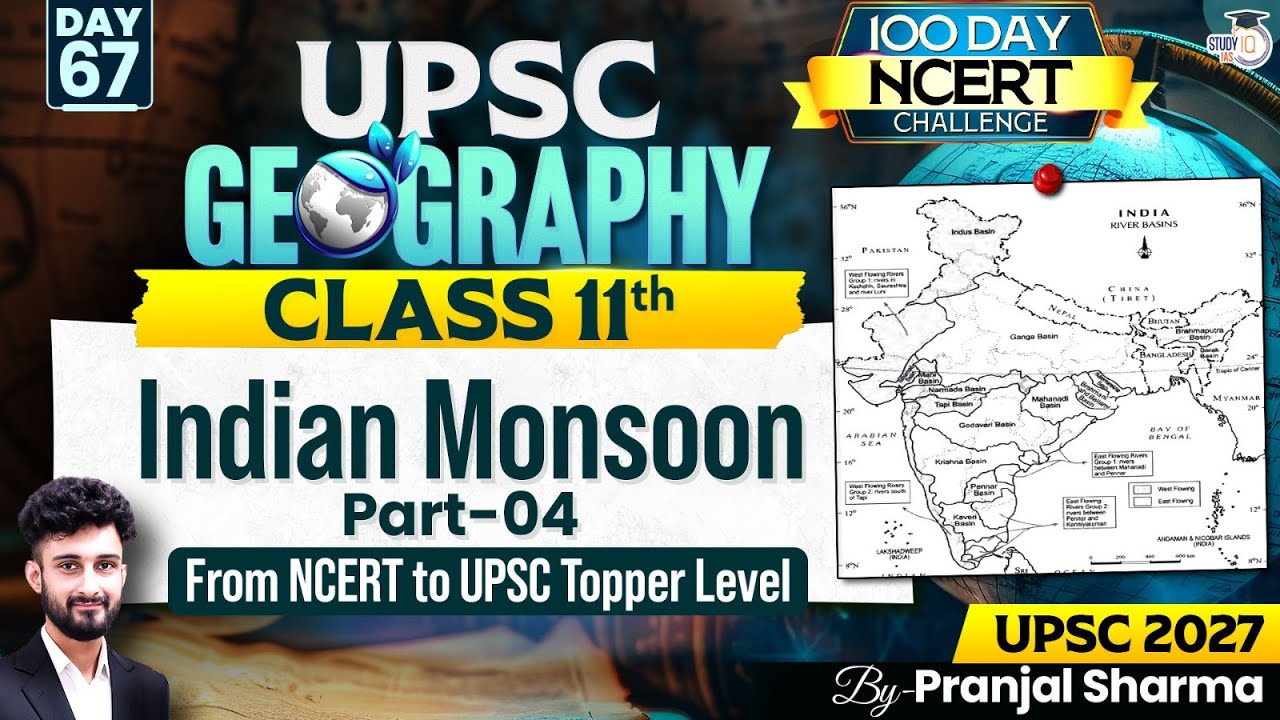 Indian Monsoon (Part - 4) | Complete NCERT Geography for UPSC | Day 67 | By Pranjal Sir
