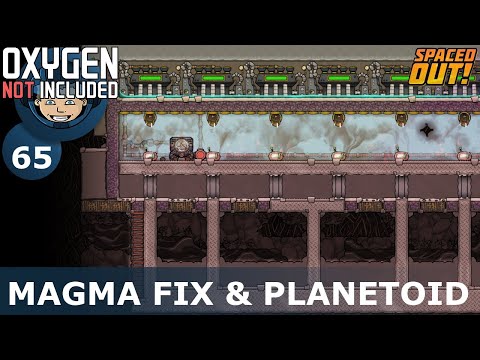 MAGMA FIX & MORE PLANETOIDS - Oxygen Not Included: Ep. #65 - Ultimate Base 2.0 (Spaced Out DLC)