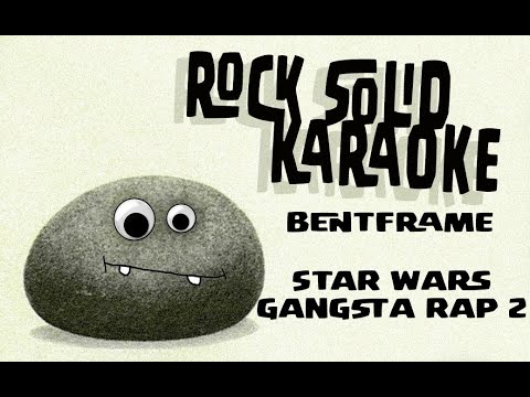 Bentframe - Star Wars Gangsta Rap 2 (karaoke)
