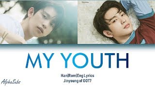 Jinyoung GOT7 (진영) - My Youth Full Version Lyrics/가사 [Han|Rom|Eng]