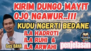 Download lagu Kirim Dungo Mayit Ojo Ngawur, Kudu Ngerti Bedane Ila Hadroti, Ila Ruhi, Ila Arwahi,, ngaji Gus Baha  mp3