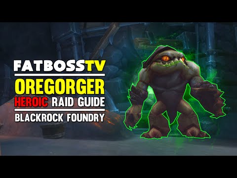 Oregorger Normal and Heroic Blackrock Foundry Guide - FATBOSS