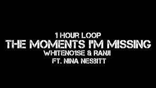 WHITENO1SE &amp; Ranji - The Moments I&#39;m Missing  (1 Hour Loop) Ft. Nina Nesbitt TikTok song.