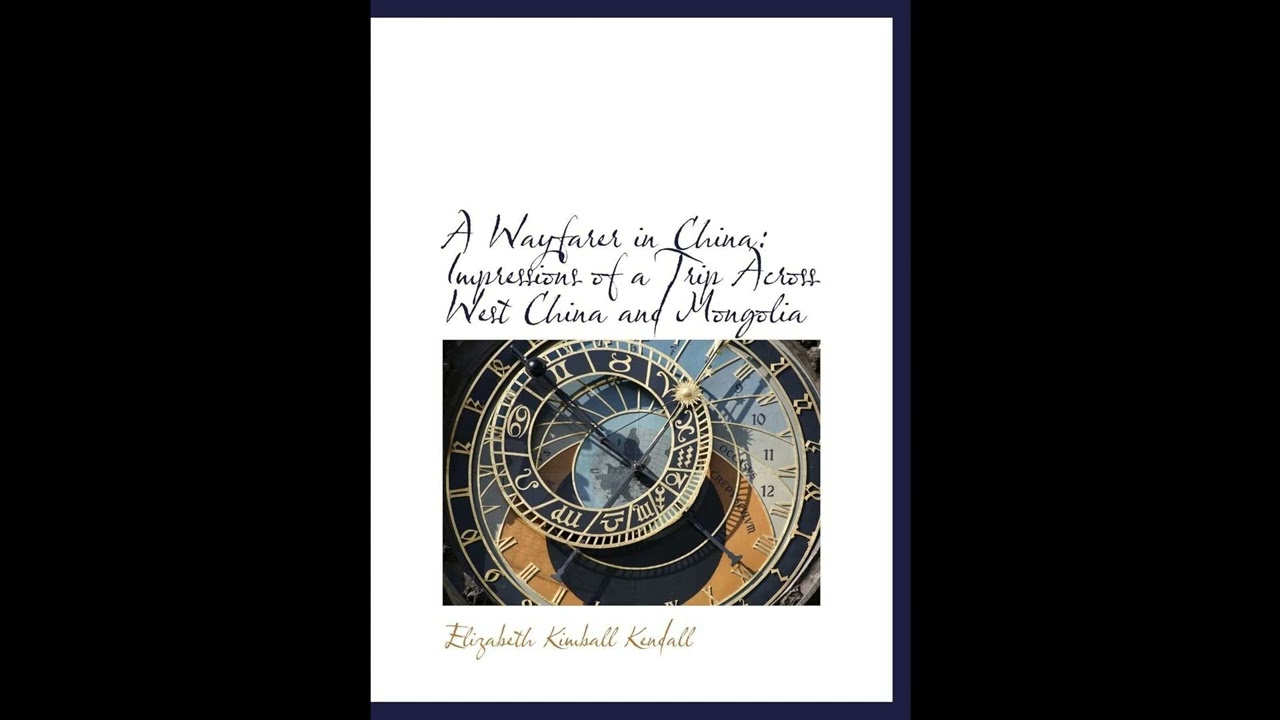 A Wayfarer in China: Impressions of a Trip Across West China and Mongolia