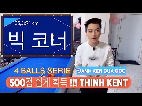 4볼 당구 THINH KENT- SERIE LESSON -500포인트는 쉽네요 !!! Big Corner Passing -Đánh Bida ken qua góc