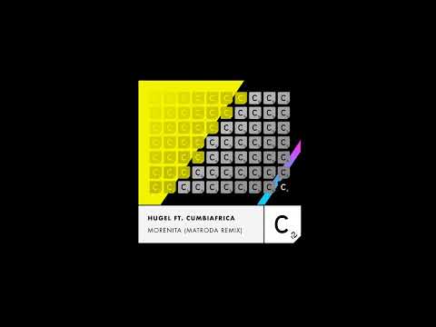 Hugel, Cumbiafrica, Matroda MORENITA (Matroda Extended Remix)