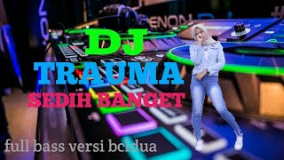 Download lagu DJ TRAUMA by bcldua... mp3