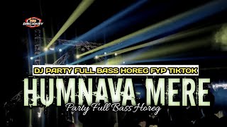 Download lagu DJ HUMNAVA MERE PARTY FULL BASS HOREG TERBARU FYP TIKTOK mp3
