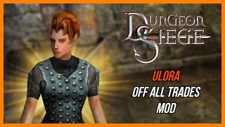 Dungeon Siege 1 Ulora Of All Trades Mod Showcase