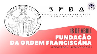 [16/04 | Fundação da Ordem | Franciscanos Conventuais]