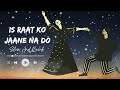 Is Raat Ko Jaane Na Do Slow Reverb Sumedha Karmahe Amjad Nadeem Song New Slowedandreverb