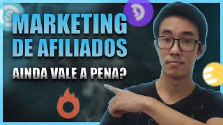 Marketing de Afiliados: O Que  Afiliado, Como Funciona, Ainda Vale a Pena?