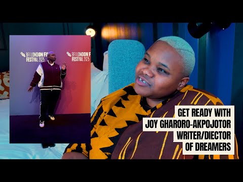Dreamers - Get Ready with Joy Gharoro-Akpojotor, Writer/Director of Dreamers (2025)