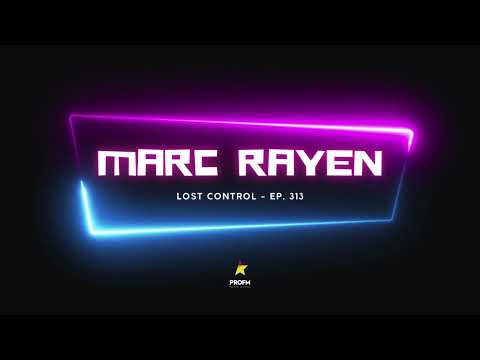 MARC RAYEN @ PRO FM - LOST CONTROL EP. 313