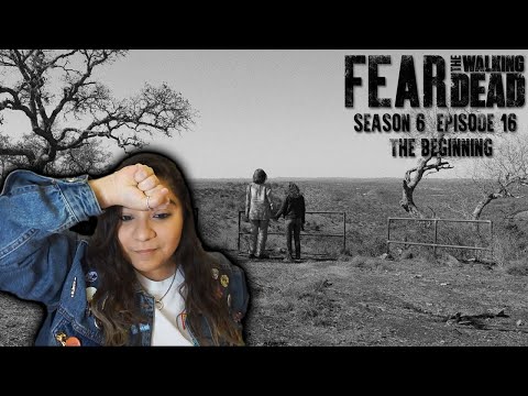 Fear The Walking Dead Season 6 Episode 16 "The Beginning" 6x16 SEASON 6 FINALE REACTION!!!