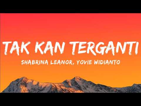 Shabrina Leanor, Yovie Widianto - Tak Kan Terganti (Lyrics)