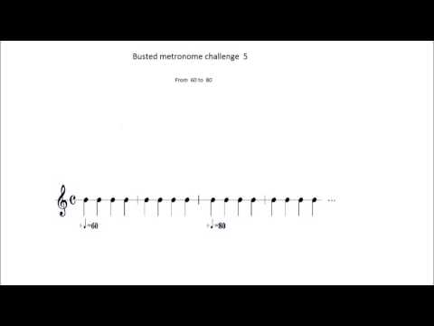 Busted metronome challenge  5  -  From  60  to  80