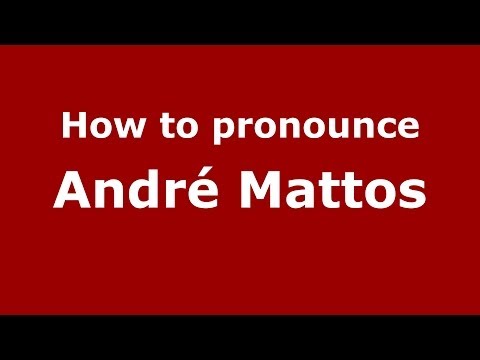 How to pronounce André Mattos (Brazilian/Portuguese) - PronounceNames.com