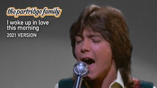 I woke up in love this morning (2021 Version) by The Partridge Family