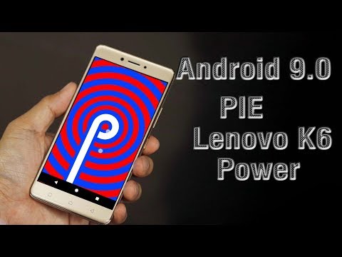 Install Android 9.0 Pie on Lenovo K6 Power (LineageOS 16) - How to Guide!