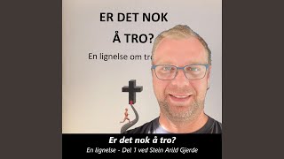 Er det nok å tro