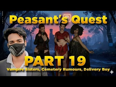 Peasant's Quest part -19, Vampire Sister, Cemetery Rumours, Delivery Boy