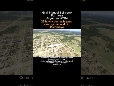 Gral. Manuel Belgrano, Formosa desde el Microsoft Flight Simulator #generalmanuelbelgrano #msfs