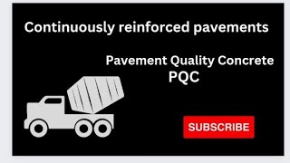 continuously reinforced concrete pavements and pavement Quality Concrete