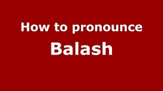 How to pronounce Balash