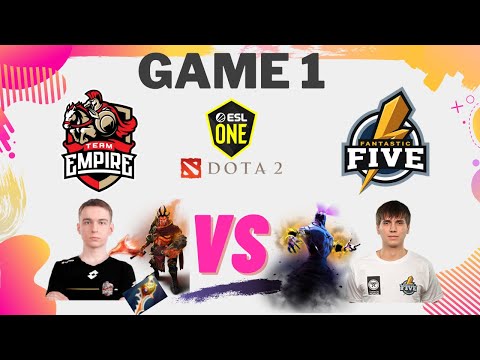 🟢 TEAM EMPIRE vs FANTASTIC FIVE - GAME 1 | ESL One 2021 - DOTA PRO Circuit Lower Division | 7.29