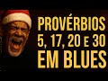 Provérbios 5 17 20 E 30 EM BLUES GOSPEL Conselhos De Deus Que Protegem O Coração