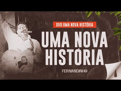 Fernandinho - Uma Nova História (DVD Uma Nova História)