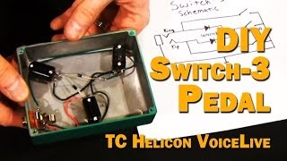 DIY Switch-3 Pedal for TC Helicon Voicelive